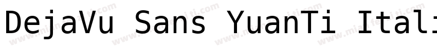 DejaVu Sans YuanTi Italic字体转换